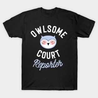 Owlsome Court Reporter Pun - Funny Gift Idea T-Shirt